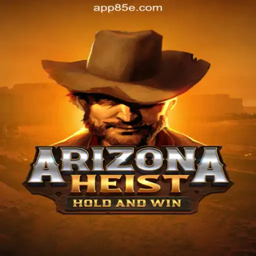 ArizonaHeist: A Thrilling Adventure in Online Slots on 85E.COM