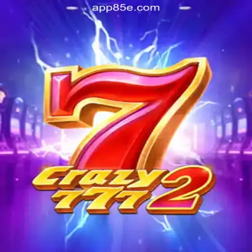 Crazy7772: Your Ultimate Guide to the Exciting World of Online Slots on 85E.COM