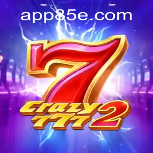 Crazy7772: Your Ultimate Guide to the Exciting World of Online Slots on 85E.COM